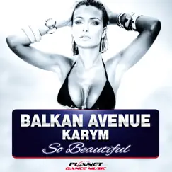 So Beautiful (feat. Karym) by Balkan Avenue album reviews, ratings, credits