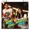 Kar Gayi Chull (Bhangra Mix By Tesher) [From "Kapoor & Sons (Since 1921)"] song lyrics