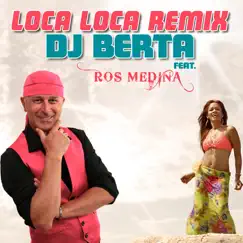 Loca Loca (feat. Ros Medina) [Remix] - Single by Dj Berta album reviews, ratings, credits