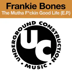 The M*tha F****n Good Life (E.P.) by Frankie Bones album reviews, ratings, credits