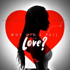 Why Did I Fall in Love - Single by Shaquawna Shawnte' album reviews, ratings, credits