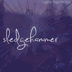 Sledgehammer - Single by Cape Harmony album reviews, ratings, credits