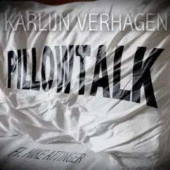 Pillowtalk (feat. Mike Attinger) - Single by Karlijn Verhagen album reviews, ratings, credits