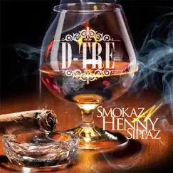 Smokaz 'n' Henny Sippaz - Single by D-Tre album reviews, ratings, credits