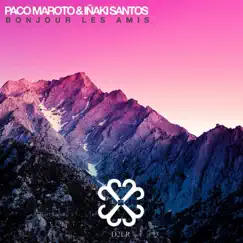 Bonjour Les Amis (The Remixes) by Paco Maroto & IÃ±aki Santos album reviews, ratings, credits