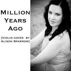 Million Years Ago (violin cover) Song Lyrics