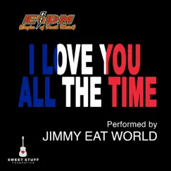I Love You All the Time (Play It Forward Campaign) - Single by Jimmy Eat World album reviews, ratings, credits