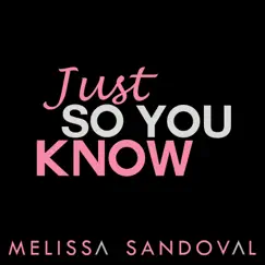 Just so You Know - Single by Melissa Sandoval album reviews, ratings, credits