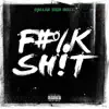 F**k Shit - Single album lyrics, reviews, download