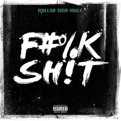F**k Shit - Single by Dollar Sign Malc album reviews, ratings, credits