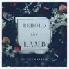 Behold the Lamb - Single album lyrics, reviews, download