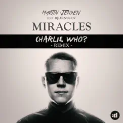 Miracles (feat. Björnskov) [Charlie Who Remix] - Single by Martin Jensen album reviews, ratings, credits