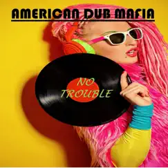 No Trouble / Roll De Blunt - Single by American Dub Mafia album reviews, ratings, credits