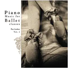 Piano Music for Ballet Class Vol. 1 by Ray Lindsey album reviews, ratings, credits