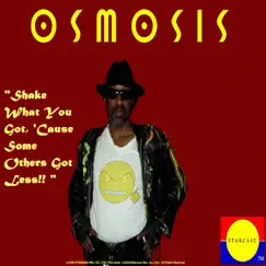 Shake What You Got, 'Cause Some Others Got Less!! - Single by Osmosis album reviews, ratings, credits
