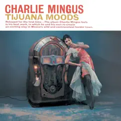 Tijuana Moods by Charles Mingus album reviews, ratings, credits