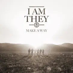 Make a Way (Radio Version) - Single by I AM THEY album reviews, ratings, credits