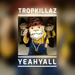 Yeahyall - Single by Tropkillaz album reviews, ratings, credits