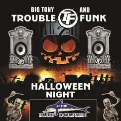 Halloween Night at the Blue Dolphin by Big Tony & Trouble Funk album reviews, ratings, credits
