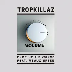 Pump up the Volume (feat. Meaux Green) Song Lyrics
