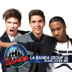 Rain Over Me (La Banda Performance) - Single by La Banda Group 16 album reviews, ratings, credits