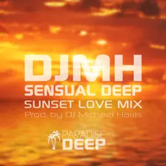 Sensual Deep (Sunset Love Mix) - Single by DJ Michael Harris album reviews, ratings, credits