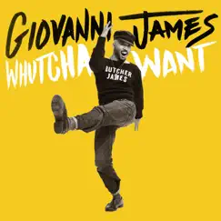 Whutcha Want - Single by Giovanni James album reviews, ratings, credits