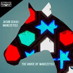 The House of Magzzeticz - Single by Jason Rivas & Magzzeticz album reviews, ratings, credits