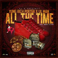 All the Time - Single by Lil Man & Young Rich Porter album reviews, ratings, credits