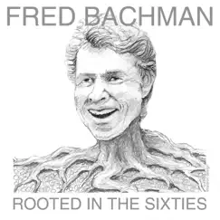 Rooted in the Sixties by Fred Bachman album reviews, ratings, credits