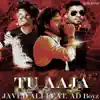 Tu Aaja (feat. AD Boyz) - Single album lyrics, reviews, download