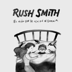 El Niño Que Se Olvidó de Dormir (Original Score) - Single by Rush Smith album reviews, ratings, credits