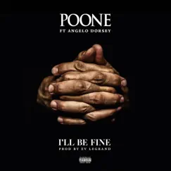I'll Be Fine (feat. Angelo Dorsey) - Single by Poone album reviews, ratings, credits