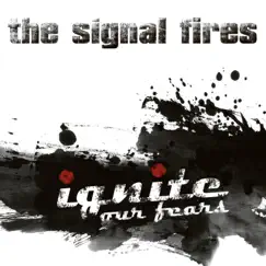 Ignite Our Fears - Single by The Signal Fires album reviews, ratings, credits