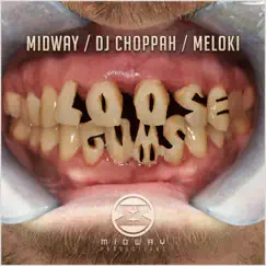 Loose Gums - EP by Midway, DJ Choppah & Meloki album reviews, ratings, credits