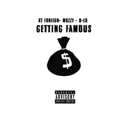 Getting Famous - Single by Kt Foreign, Mozzy & D-Lo album reviews, ratings, credits