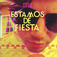 Estamos de Fiesta - Single by Opix album reviews, ratings, credits