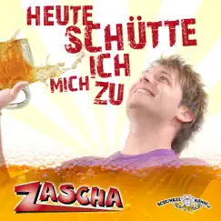 Heute schütte ich mich zu - Single by Zascha album reviews, ratings, credits