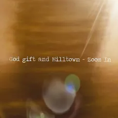 God Gift and Milltown - EP by Zoom In album reviews, ratings, credits