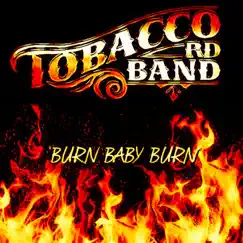 Burn Baby Burn - Single by Tobacco Rd Band album reviews, ratings, credits