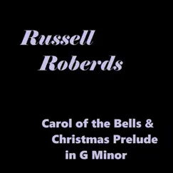 Carol of the Bells & Christmas Prelude in G Minor - Single by Russell Roberds album reviews, ratings, credits