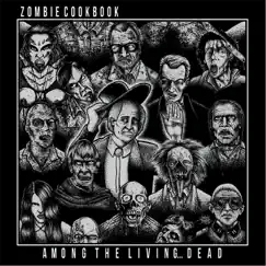Among the Living... Dead - Single by Zombie Cookbook album reviews, ratings, credits