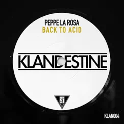 Back to Acid - Single by Peppe La Rosa album reviews, ratings, credits