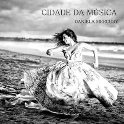 Cidade da Música (Single) by Daniela Mercury album reviews, ratings, credits