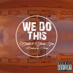 We Do This (feat. Young Sam) - Single by Deablo album reviews, ratings, credits