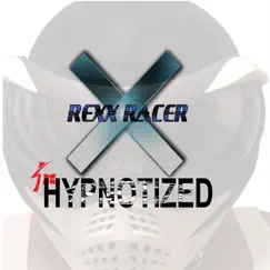 Hypnotized - Single by Rexx Racer album reviews, ratings, credits