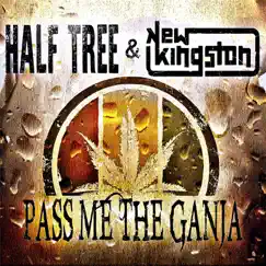 Pass Me the Ganja (feat. New Kingston) - Single by Half Tree album reviews, ratings, credits