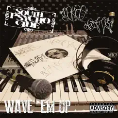 Wave 'Em Up - Single by South Psycho Cide album reviews, ratings, credits