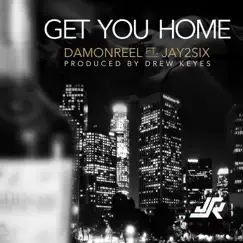 Get You Home (feat. Jay2six) - Single by Damon Reel album reviews, ratings, credits