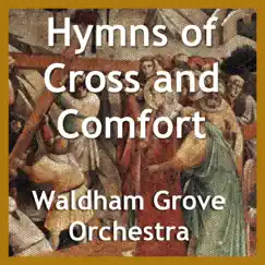 Hymns of Cross and Comfort by Waldham Grove Orchestra album reviews, ratings, credits
